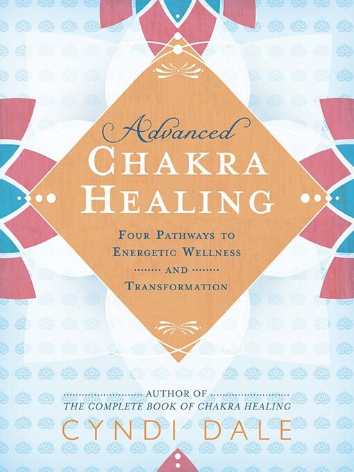 Title details for Advanced Chakra Healing by Cyndi Dale - Available